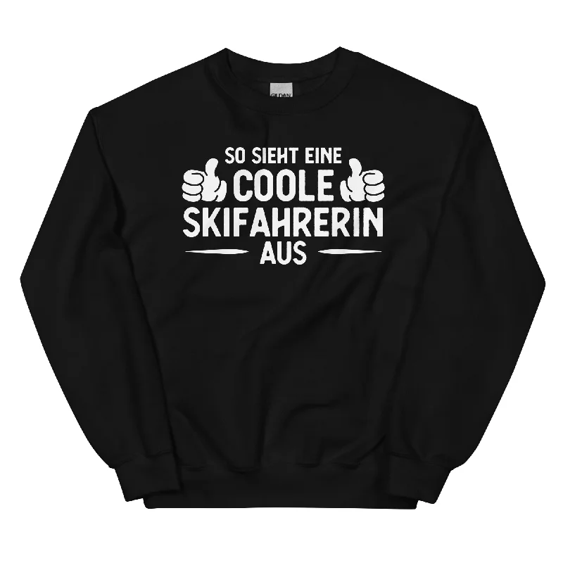 So Sieht Eine Coole Skifahrerin Aus - Sweatshirt (Unisex)