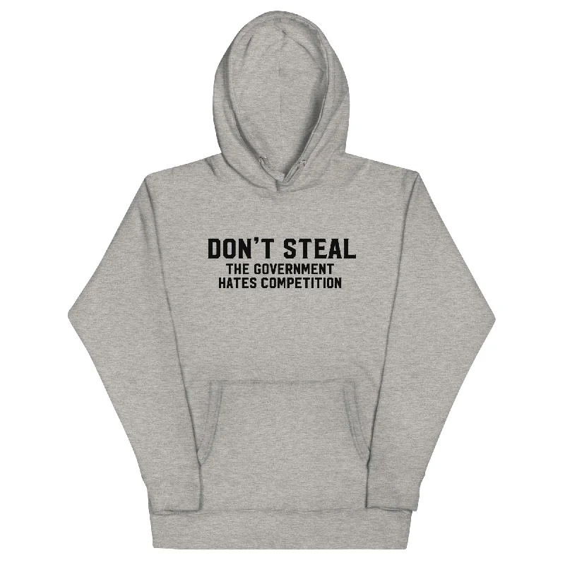 Don't Steal the Government Hates Competition Unisex Hoodie