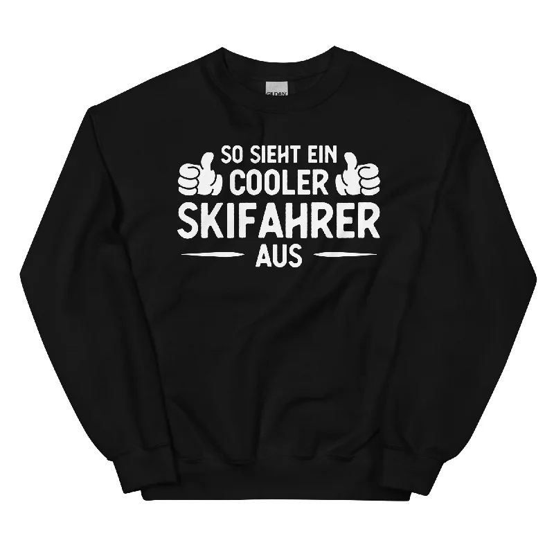 So Sieht Ein Cooler Skifahrer Aus - Sweatshirt (Unisex)