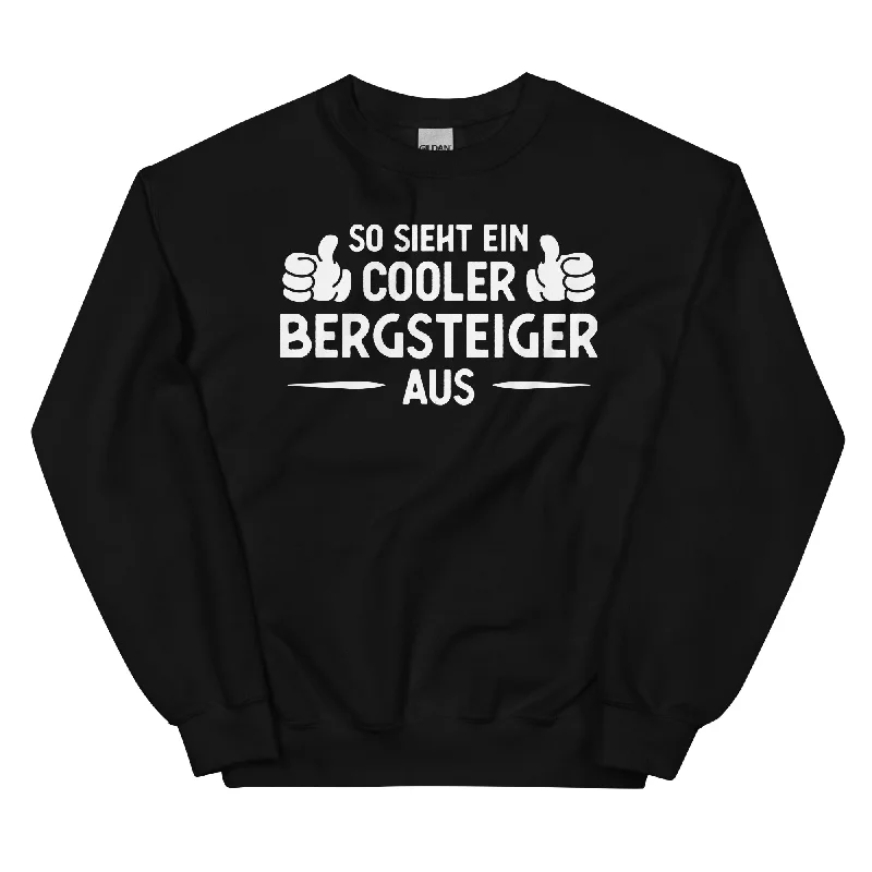 So Sieht Ein Cooler Bergsteiger Aus - Sweatshirt (Unisex)